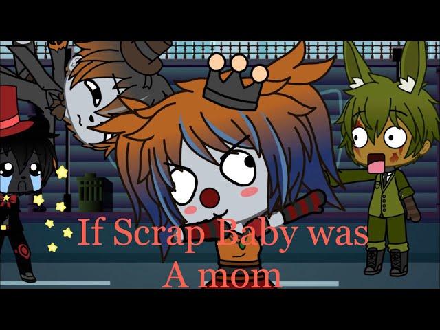 If Scrap Baby was a mom|FNAF Gacha life Skit|OLD VIDEO/SWEAR WARNING