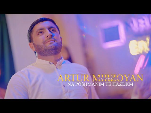 Artur Mirzoyan - Ńa Poshmânim tê hazdkm New 2022 [4k]