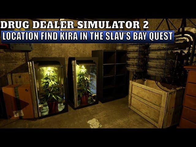 Drug Dealer Simulator 2,Location Find Kira In The Slav's Bay Quest