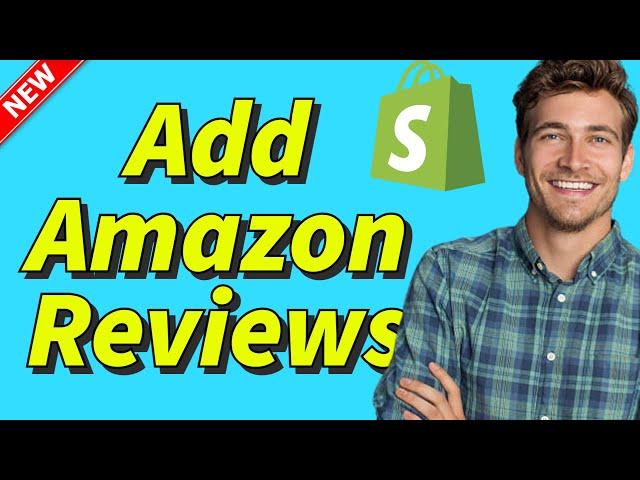 How to Add Amazon Reviews to Shopify Store in 2025 | Free