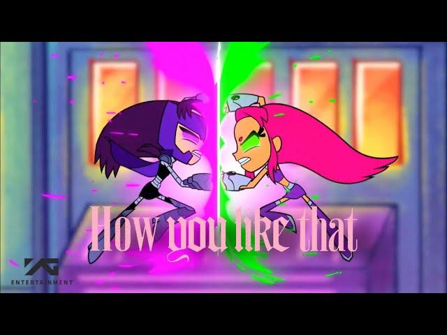 Starfire vs Blackfire _How you like that “Blackpink”