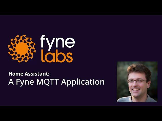 Home Assistant: A Fyne MQTT Application