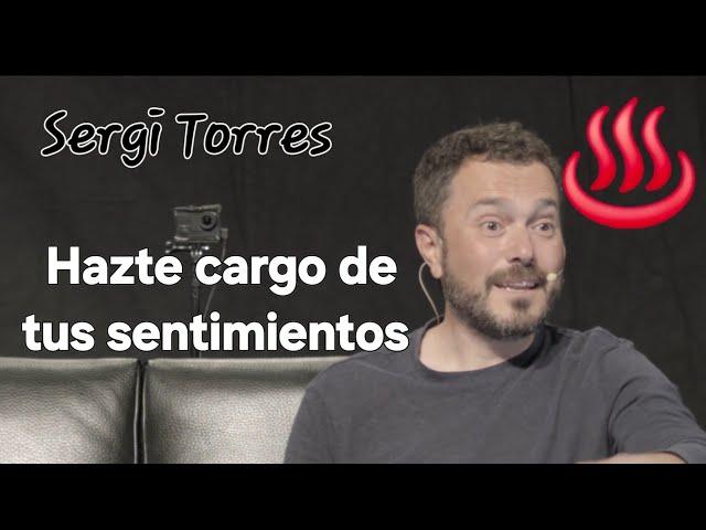 Sergi Torres ¿cuando te vas a hacer cargo de tus sentimientos?