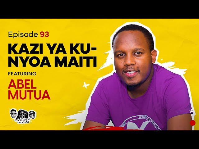 MIC CHEQUE PODCAST | Episode 93 | Kazi ya kunyoa maiti Feat. ABEL MUTUA