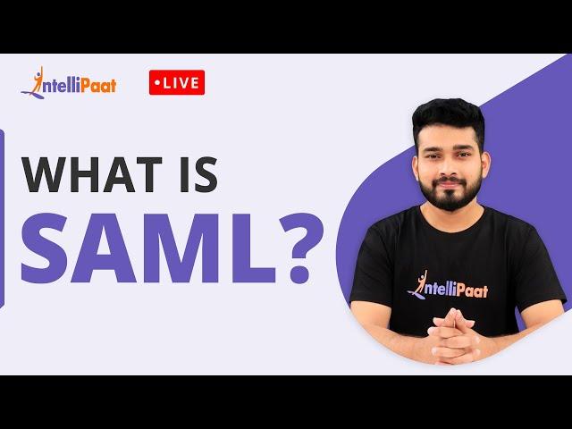 SAML | What is SAML | Intro to Security Assertion Markup Language | Intellipaat