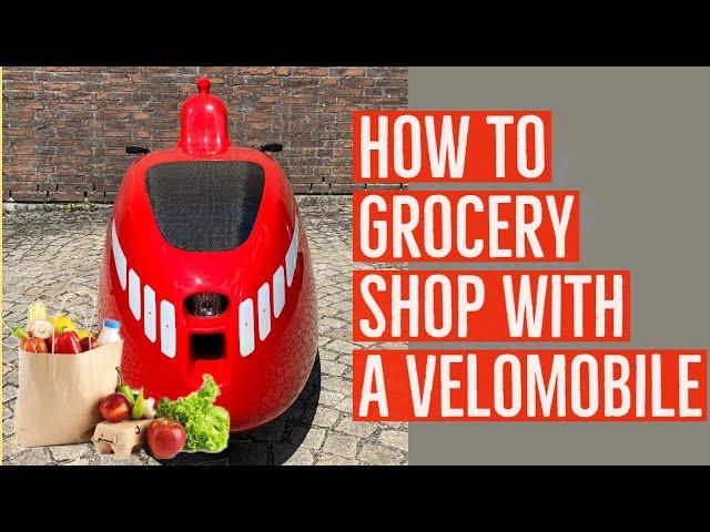 The Practical Velomobile: How to Grocery Shop with your Velomobile