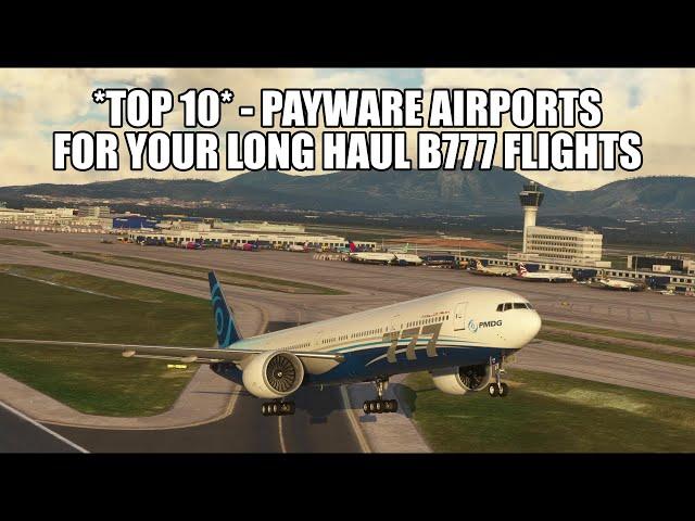 Top 10 Payware Airports for Your B777 Long Haul Flights | MSFS 2020