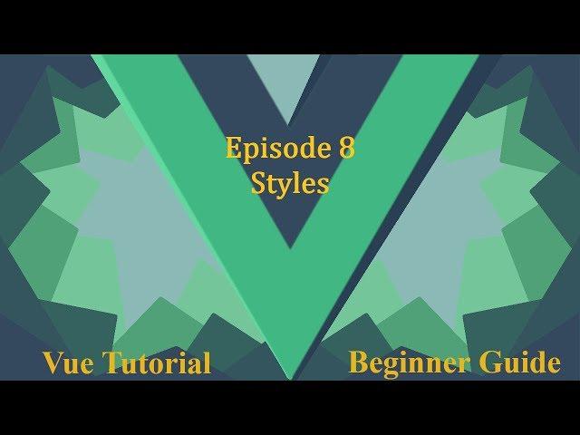 Vue Beginner Guide Ep.8 - Styles