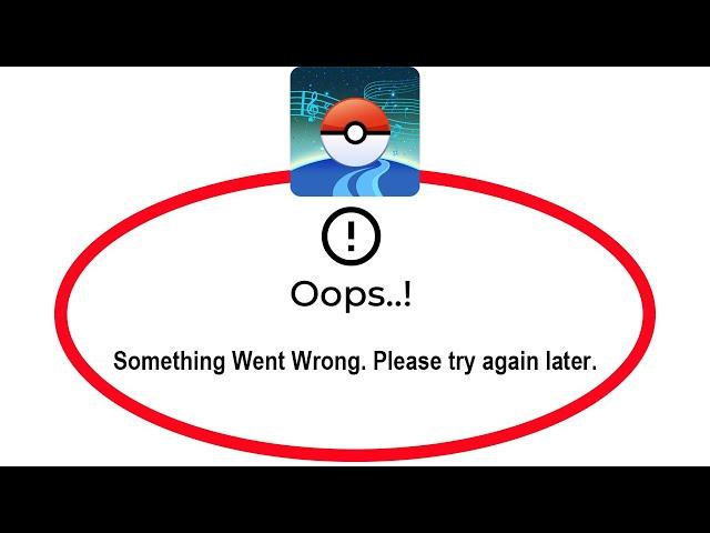 How To Fix Pokemon Go Apps Oops Something Went Wrong Error Please Try Again Later Problem