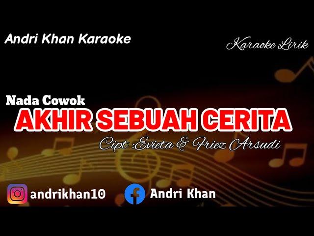 KARAOKE LIRIK VERSI ANDRI KHAN~AKHIR SEBUAH CERITA (NADA COWOK) CIPT : EVIETA & FRIEZ ARSUDI