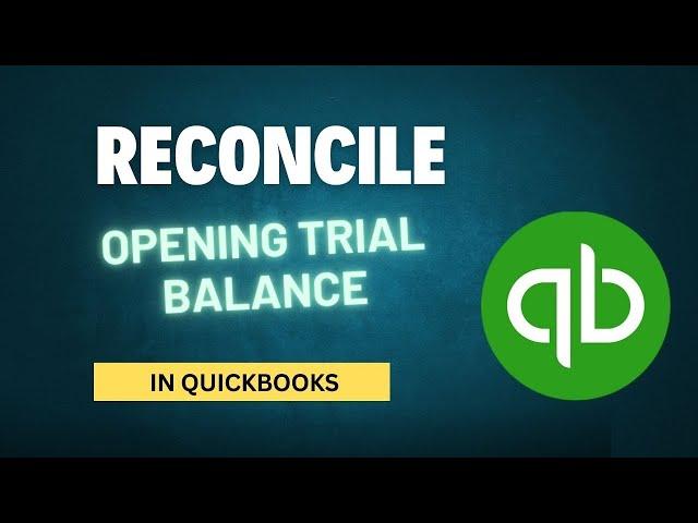 How to Reconcile Opening Trial Balance in QuickBooks Desktop