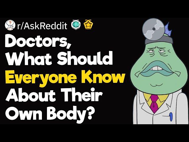 Doctors, What Should Everyone Know About Their Own Body?