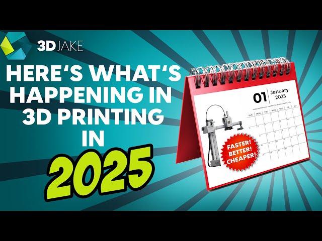 This is what will happen in 2025 in 3D Printing