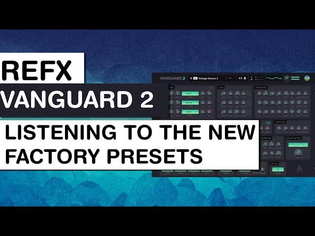 REFX Vanguard 2 - The New Factory Presets (no talking)