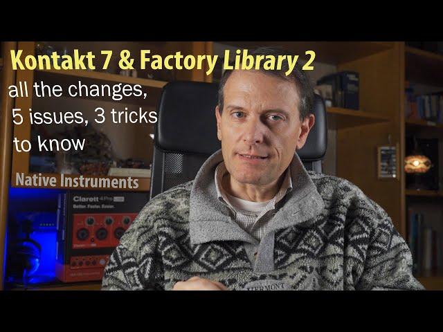 Kontakt 7 and Factory Library 2: all the changes, 5 issues and 3 tips to know before upgrading