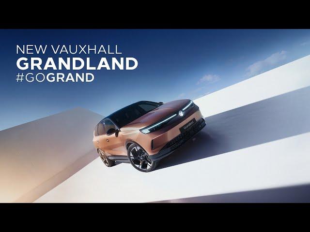 New Vauxhall Grandland - #GoGRAND | Vauxhall