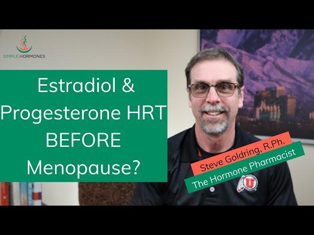 Natural Hormone Therapy Before Menopause (Perimenopause or Premenopause)