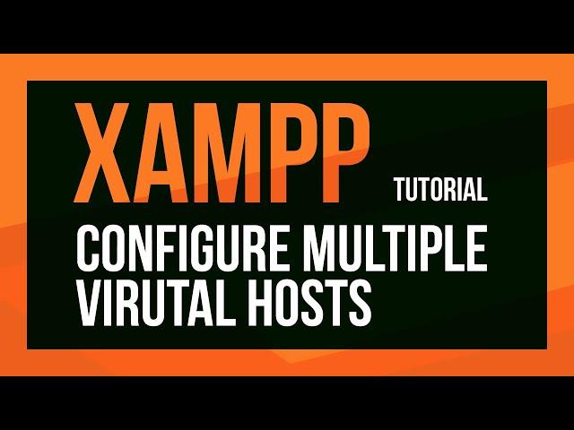 XAMPP Virtual Host Configuration - Configure multiple vhosts