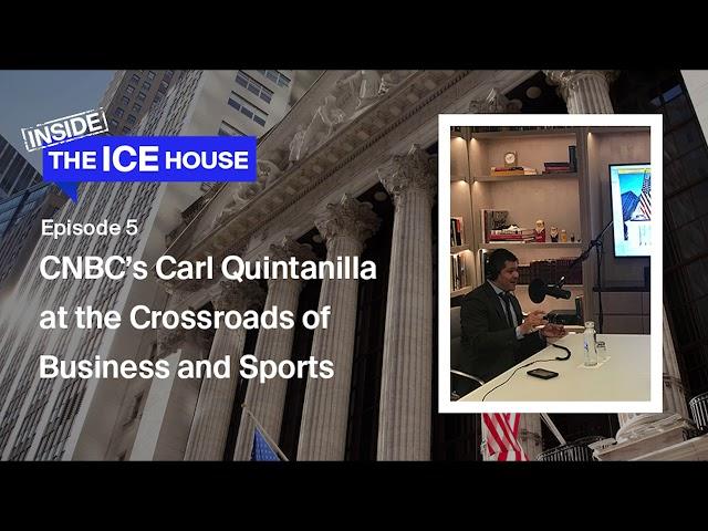 Episode 5: CNBC’s Carl Quintanilla at the Crossroads of Business and Sports