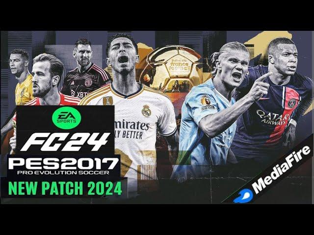 PES 2017 | Best Patch For PES 2017 To FC 2024 All Competitions