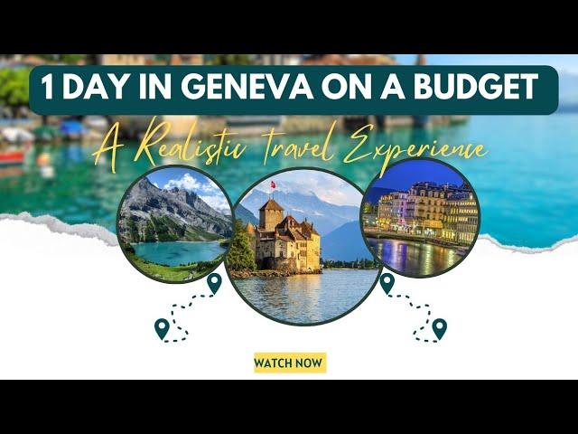 A day In Geneva On a Budget | A Realistic Travel Experiences 