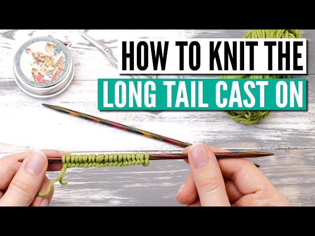 How to knit the long tail cast on - Step by step tutorial for beginners