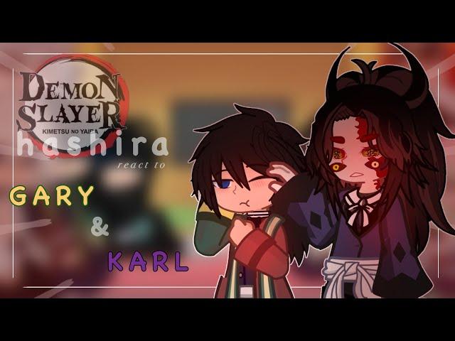 hashira react to karl and Gary ! | demon slayer / kny | ! not a ship ¡ | poisonedinsects