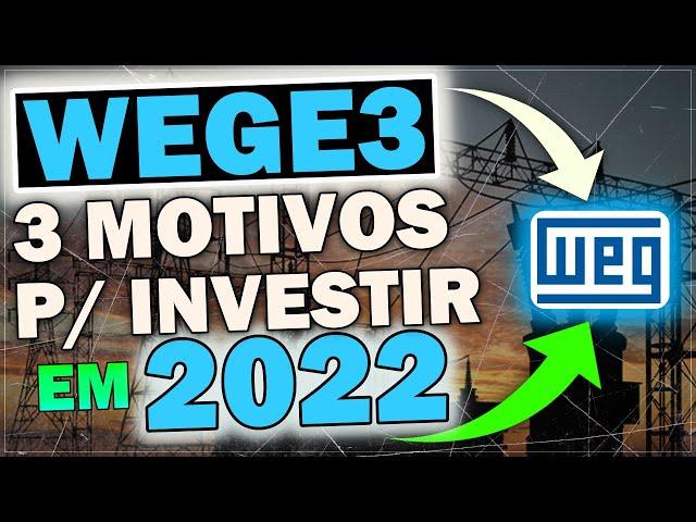 WEG | 3 RAZÕES PARA INVESTIR NA WEG(WEGE3) EM 2022