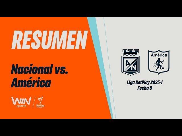 Nacional vs. América (resumen y goles) | Liga BetPlay Dimayor 2025-I | Fecha 8