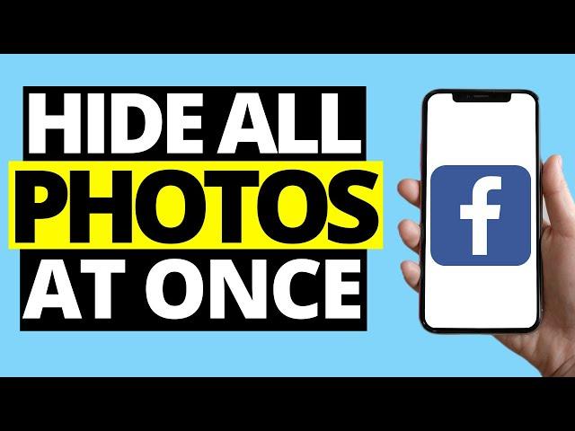 How To Hide All Facebook Photos At Once (2021)