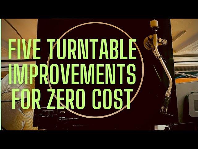 Five turntable sound improvements .that cost nothing .