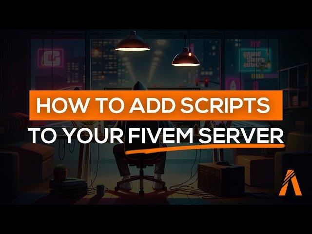 How to Add Scripts to your FiveM Server