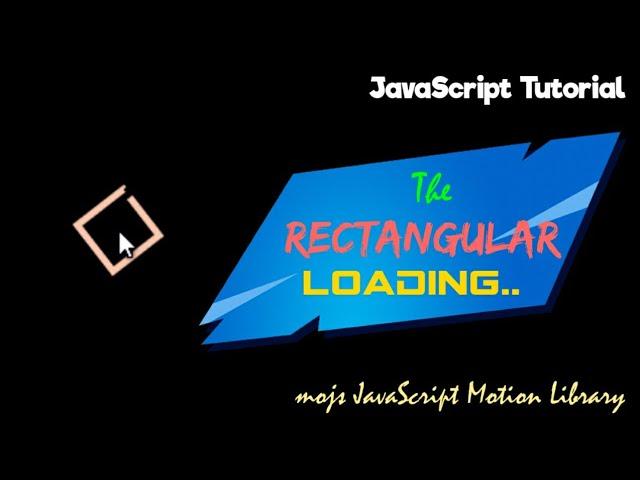 The Rectangular Loading - JavaScript Tutorial | Motion JavaScript Framework | 2020