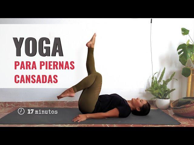 YOGA para PIERNAS cansadas | Mejorar circulación de las piernas rutina 17 minutos