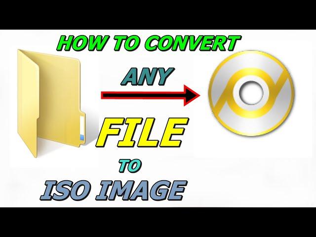 how to convert any file to ISO Image using AnyToISO