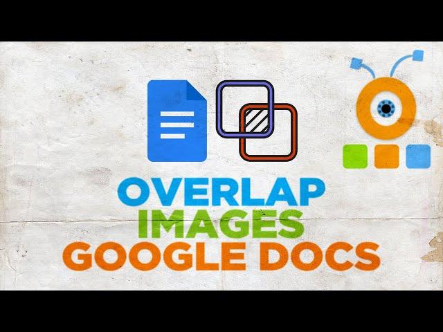 How to Overlap Images in Google Docs