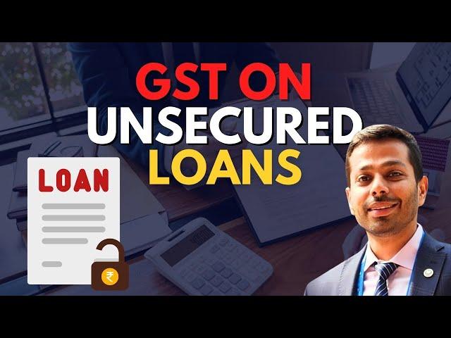 Is GST Applicable on Unsecured Loans ? | CA Ashwarya Agarwal