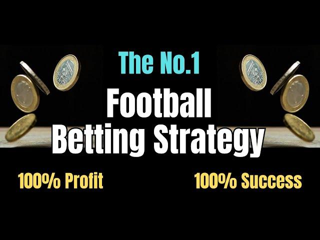 The No.1 Football Betting Strategy (100% Guarantee on Profit)