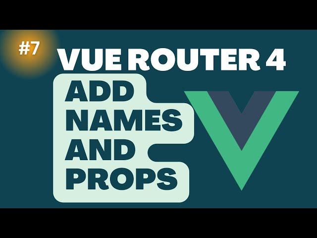 7 Add Names and props to Vue Router | Vue Tutorial