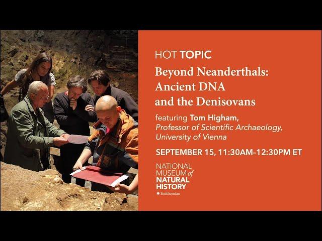 HOT (Human Origins Today) Topic – Beyond Neanderthals: Ancient DNA and the Denisovans