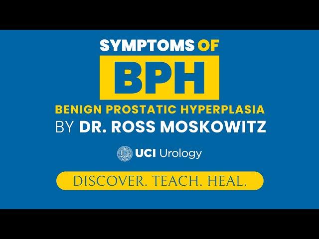 Symptoms of BPH By Dr. Ross Moskowitz - UC Irvine Department of Urology