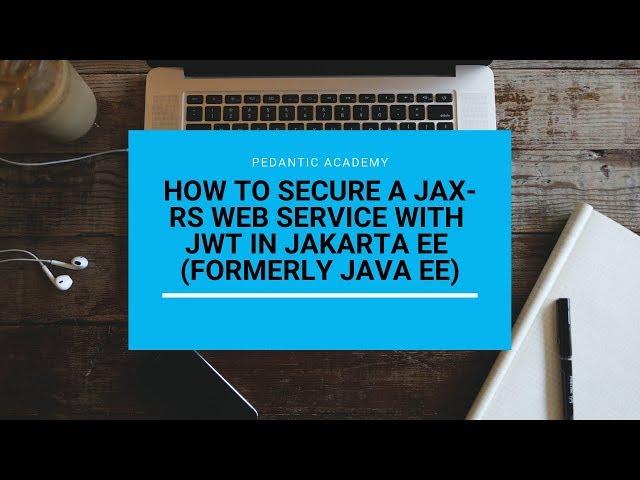 How to secure a JAX-RS app with Json Web Token (JWT) in Jakarta EE (formerly Java EE)