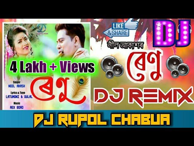 Renu || By Neel Akash || New Assamese Dj Song 2021 || DJ RupoL Chabua