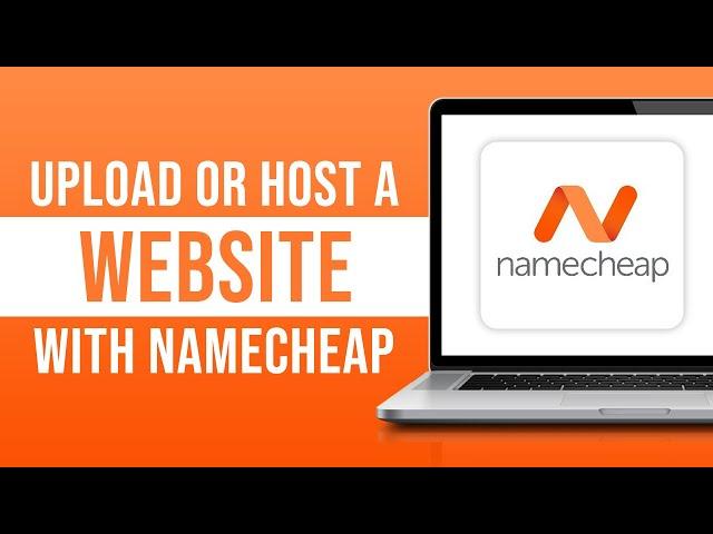 How to Upload or Host Your Website With Namecheap (2024)