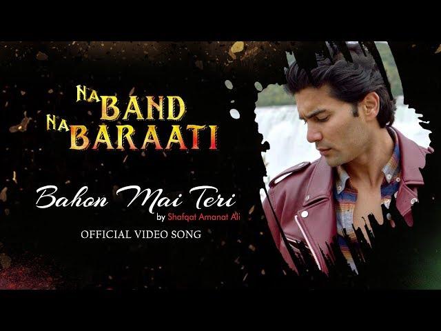 Bahon Mein Teri | Na Band Na Baraati | ShafqatAmanat Ali | Shayan Khan| Mikaal Zulfiqar | Ali Kazmi