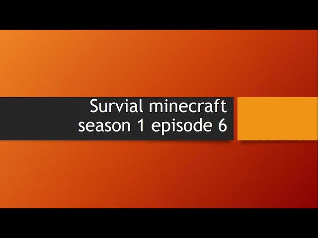 Survival minecraft season 1 episode 6