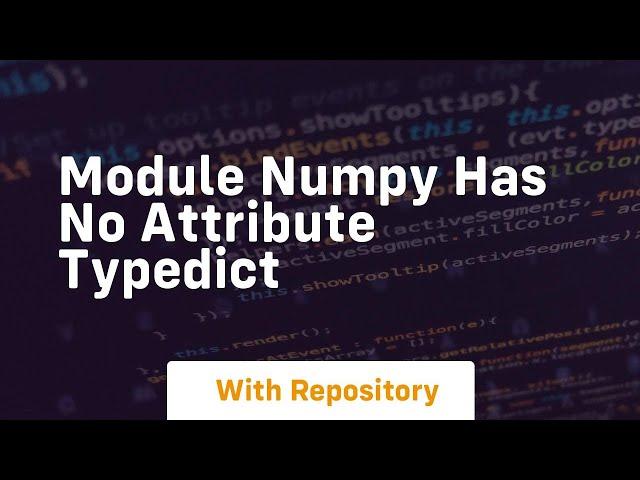 module numpy has no attribute typedict