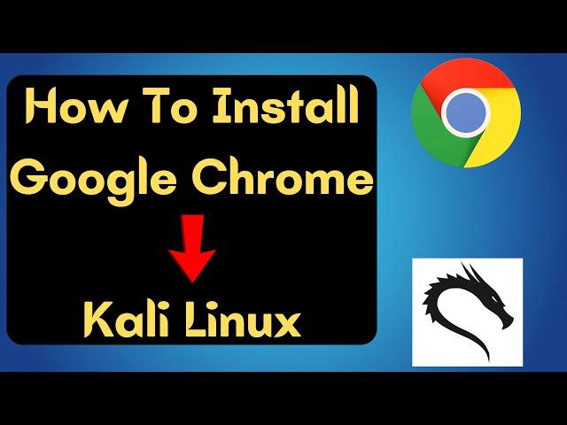 How to Install Google Chrome in Kali Linux Using Terminal