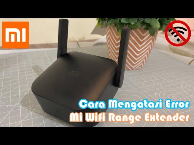 Review & Cara Mengatasi Mi Wifi Range Extender Mengalami Error Tidak Bisa Terkoneksi Dengan Internet