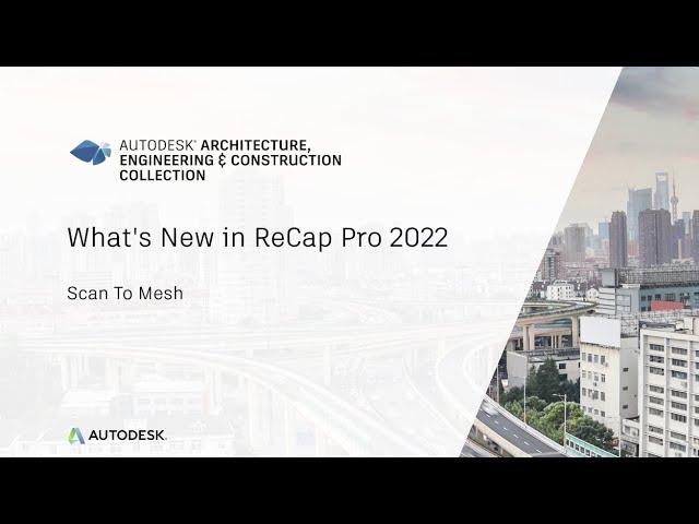 Whats New in ReCap Pro 2022 - Scan to Mesh